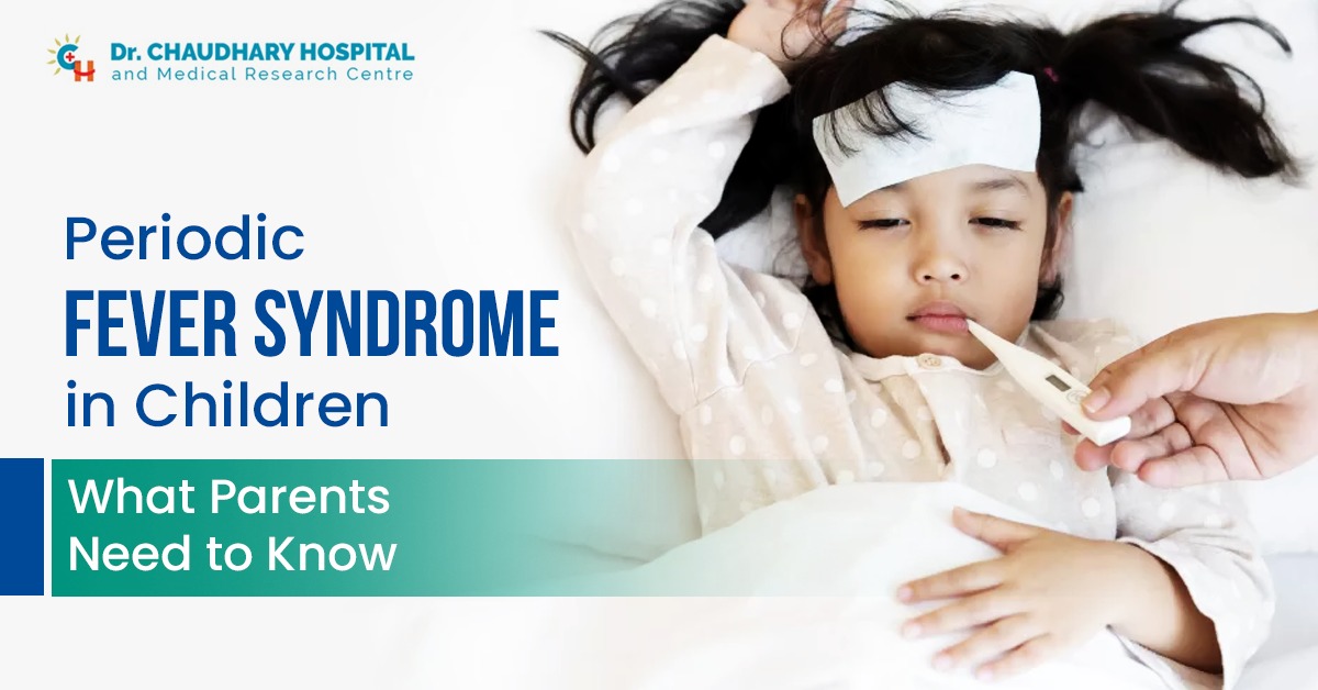 Periodic Fever Syndrome in Children: What Parents Need to Know